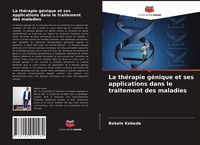 Produktbild: La th&eacute;rapie g&eacute;nique et ses applications dans le traitement des maladies