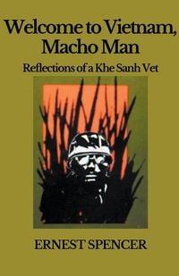 Produktbild: Welcome to Vietnam, Macho Man - Reflections of a Khe Sahn Vet
