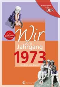 Produktbild: Aufgewachsen in der DDR - Wir vom Jahrgang 1973 - Kindheit und Jugend