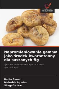 Produktbild: Napromieniowanie gamma jako &iquest;rodek kwarantanny dla suszonych fig