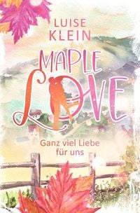 Bild vom Artikel Maple Love - Ganz viel Liebe für uns vom Autor Luise Klein