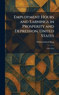 Produktbild: Employment Hours and Earnings in Prosperity and Depression, United States