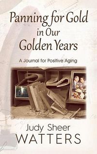 Produktbild: Panning for Gold in Our Golden Years: A Journal for Positive Aging