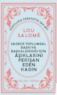 Produktbild: Sadece Toplumsal Baskiya Baskaldirdigi Icin Asiklarini Perisan Eden Kadin - Lou Salome