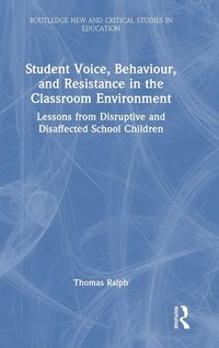 Produktbild: Student Voice, Behaviour, and Resistance in the Classroom Environment