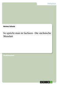Produktbild: So spricht man in Sachsen - Die s&auml;chsische Mundart