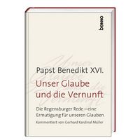 Produktbild: Benedikt XVI.: Unser Glaube und die Vernunft