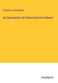 Produktbild: Die Sprichw&ouml;rter der Polen historisch erl&auml;utert