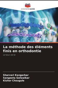 Produktbild: La m&eacute;thode des &eacute;l&eacute;ments finis en orthodontie