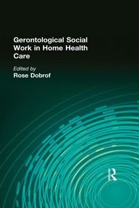 Produktbild: Dobrof, R: Gerontological Social Work in Home Health Care