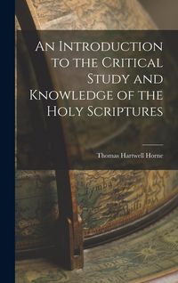 Produktbild: An Introduction to the Critical Study and Knowledge of the Holy Scriptures