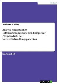 Produktbild: Analyse pflegerischer Differenzierungsstrategien komplexer Pflegebedarfe bei Intensivbehandlungspatienten