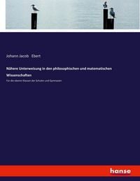 Produktbild: N&auml;here Unterweisung in den philosophischen und matematischen Wissenschaften
