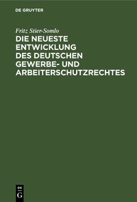 Produktbild: Die neueste Entwicklung des deutschen Gewerbe- und Arbeiterschutzrechtes
