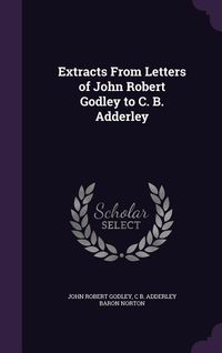 Produktbild: Extracts From Letters of John Robert Godley to C. B. Adderley