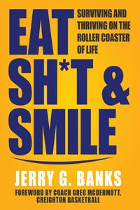 Produktbild: Eat Sh*t & Smile: Surviving and Thriving on the Roller Coaster of Life
