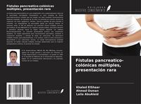 Produktbild: F&iacute;stulas pancreatico-col&oacute;nicas m&uacute;ltiples, presentaci&oacute;n rara