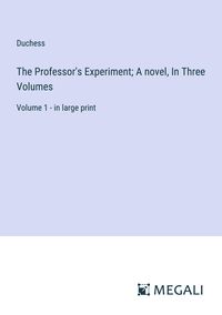Produktbild: The Professor's Experiment; A novel, In Three Volumes