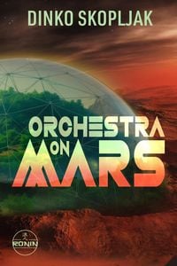 Produktbild: Orchestra on Mars. Eine Welt, in der die Wahrheit begraben wurde.