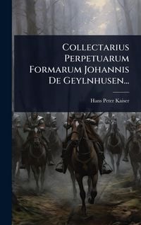 Produktbild: Collectarius Perpetuarum Formarum Johannis De Geylnhusen...