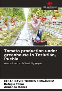 Produktbild: Tomato production under greenhouse in Teziutl&aacute;n, Puebla