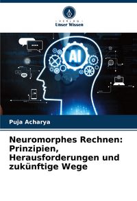Produktbild: Neuromorphes Rechnen: Prinzipien, Herausforderungen und zuk&uuml;nftige Wege