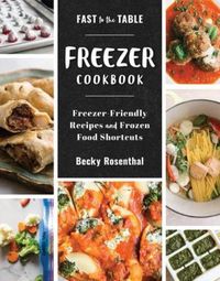 Produktbild: Fast to the Table Freezer Cookbook: Freezer-Friendly Recipes and Frozen Food Shortcuts