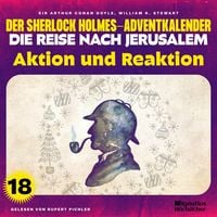 Produktbild: Aktion und Reaktion (Der Sherlock Holmes-Adventkalender - Die Reise nach Jerusalem, Folge 18)