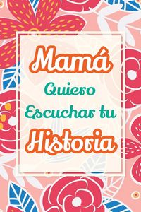 Produktbild: Mam&aacute;, Quiero Escuchar tu Historia