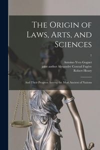 Produktbild: The Origin of Laws, Arts, and Sciences: and Their Progress Among the Most Ancient of Nations; 1