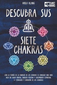 Produktbild: Descubra sus siete chakras: Con la teor&iacute;a de la energ&iacute;a de los chakras se consigue una vida rica en salud mental, energ&iacute;a positiva y crecimiento espir