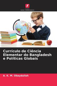 Produktbild: Curr&iacute;culo de Ci&ecirc;ncia Elementar do Bangladesh e Pol&iacute;ticas Globais