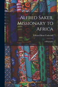 Produktbild: Alfred Saker, Missionary to Africa