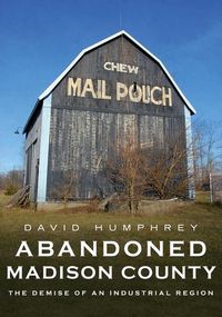Produktbild: Abandoned Madison County: The Demise of an Industrial Region