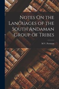 Produktbild: Notes On the Languages of the South Andaman Group of Tribes