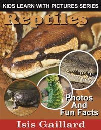 Produktbild: Reptiles Photos and Fun Facts for Kids (Kids Learn With Pictures, #123)