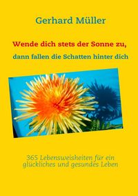 Produktbild: Wende dich stets der Sonne zu, dann fallen die Schatten hinter dich
