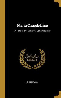 Bild vom Artikel Maria Chapdelaine: A Tale of the Lake St. John Country vom Autor Louis Hemon