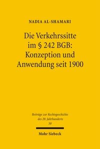 Produktbild: Die Verkehrssitte im &sect; 242 BGB: Konzeption und Anwendung seit 1900