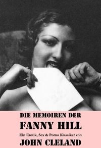 Produktbild: Die Memoiren der Fanny Hill (Ein Erotik, Sex & Porno Klassiker)