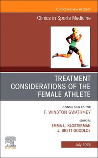 Produktbild: Treatment Considerations of the Female Athlete, an Issue of Clinics in Sports Medicine