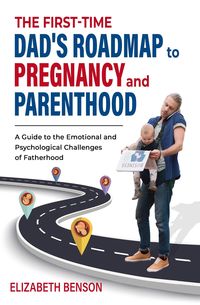 Produktbild: The First-Time Dad's Roadmap to Pregnancy and Parenthood: A Guide to the Emotional and Psychological Challenges of Fatherhood