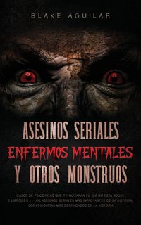 Produktbild: Asesinos Seriales, Enfermos Mentales y otros Monstruos