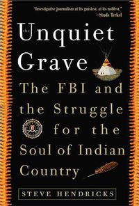 Produktbild: The Unquiet Grave: The FBI and the Struggle for the Soul of Indian Country