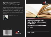 Produktbild: Determinazione dei fattori che influenzano l'efficace implementazione di ISO 27001
