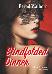 Bild vom Artikel Blindfolded Dinner vom Autor Bernd Walhorn