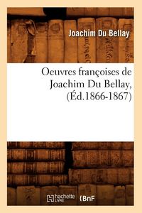 Produktbild: Oeuvres Fran&ccedil;oises de Joachim Du Bellay, (&Eacute;d.1866-1867)