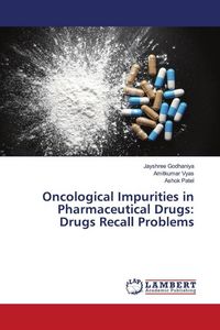 Produktbild: Oncological Impurities in Pharmaceutical Drugs: Drugs Recall Problems