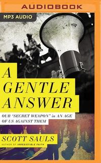 Bild vom Artikel A Gentle Answer: Our "secret Weapon" in an Age of Us Against Them vom Autor Scott Sauls