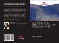Produktbild: &Eacute;tude de faisabilit&eacute; du traitement des eaux us&eacute;es dans les r&eacute;seaux de collecte
